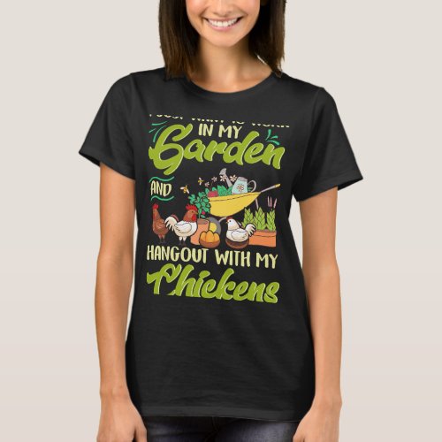 Hang Out With My Chickens Working In My Garden Gra T_Shirt
