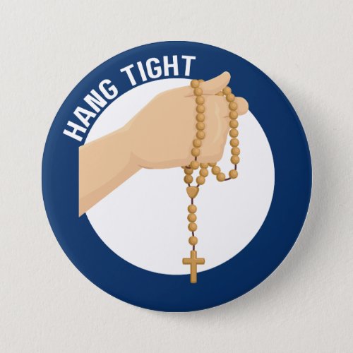 Hang Tight A Rosary Reminder Button