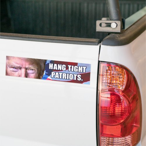 Hang Tight Patriots Trump  Bumper Sticker