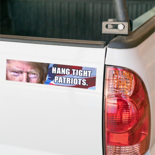 Hang Tight Patriots Trump  Bumper Sticker (On Truck)