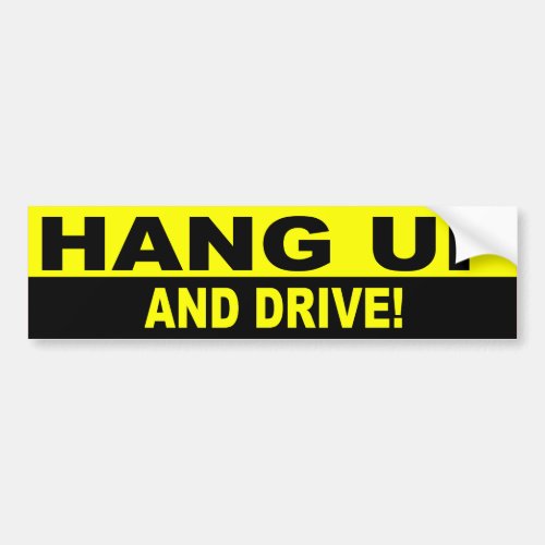 HANG UP AND DRIVE BUMPER STICKER