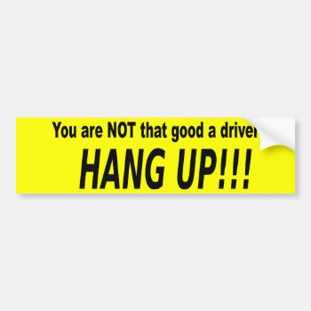 Hang Up!!! Bumper Sticker by JeanC_PurpleDucky at Zazzle