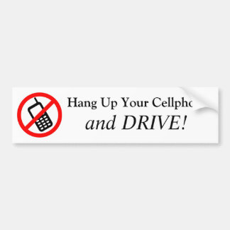Hang Up Your Cell Phone and DRIVE! Bumper Sticker