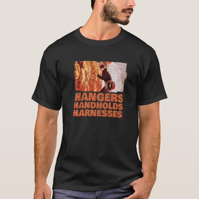 Hangers Handholds Harnesses Rock Climbing Mountain T-Shirt (Front)