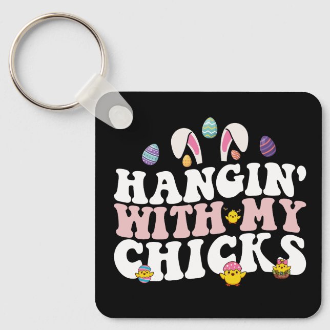 Hangin' With My Chicks Easter Bunny Groovy Retro Keychain (Front)
