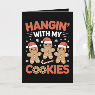 Hangin With My Cookies Christmas Gingerbread Xmas Card