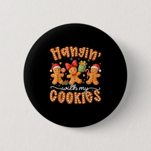 Hangin With My Cookies Gingerbread Men Women Xmas Button