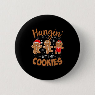 Hangin With My Cookies Gingerbread Women Christmas Button