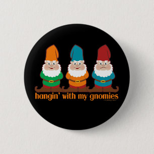 Hangin' With My Gnomies Button