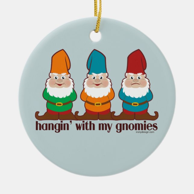 Hangin' With My Gnomies Ceramic Ornament (Front)
