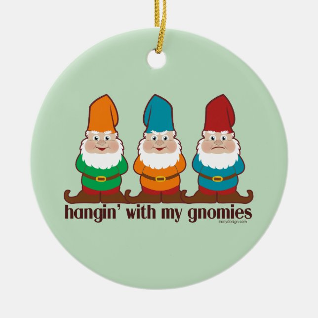 Hangin' With My Gnomies Ceramic Ornament (Front)