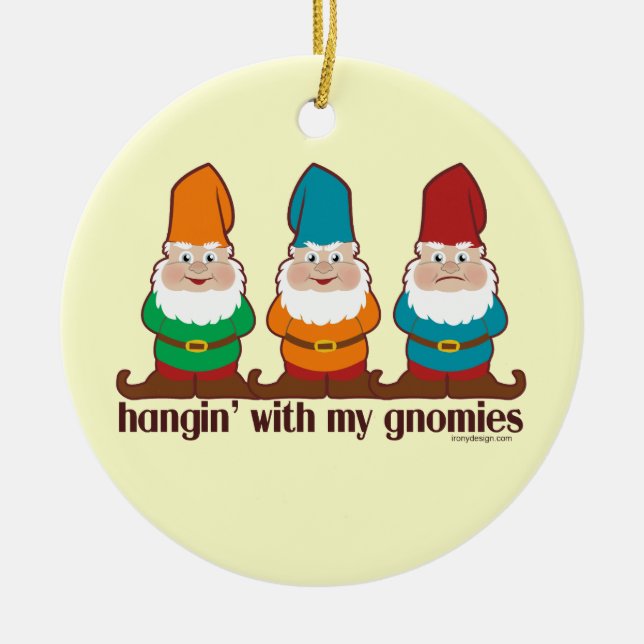 Hangin' With My Gnomies Ceramic Ornament (Front)