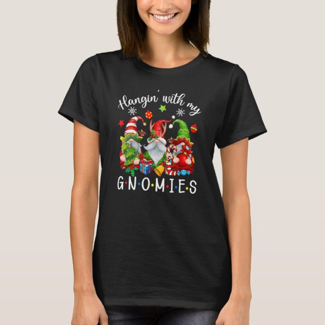 Hangin' With My Gnomies  Gnomes Merry Christmas 12 T-Shirt (Front)