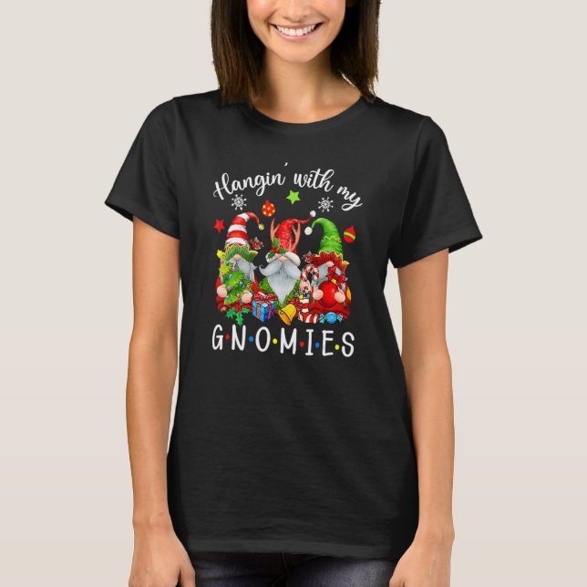 Hangin' With My Gnomies  Gnomes Merry Christmas T-Shirt (Front)