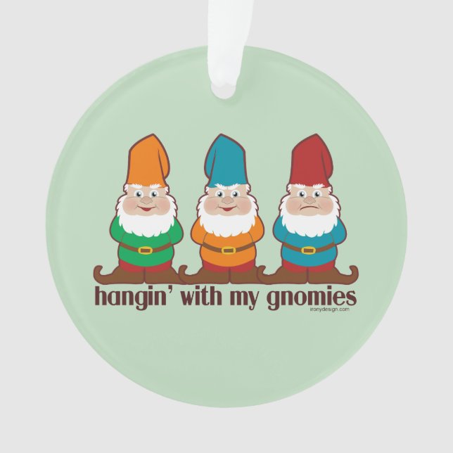 Hangin' With My Gnomies Humor Ornament (Front)