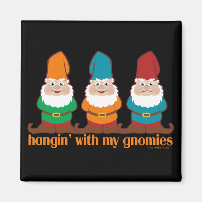 Hangin' With My Gnomies Magnet (Front)