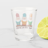 Hangin' With My Gnomies Shot Glass (Back)