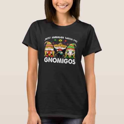 Hangin With My Gnomigos 3 Mexican Gnomes Cinco De  T_Shirt