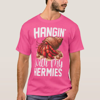 Hangin With My Hermies Funny Hermit Crab Lover T-Shirt