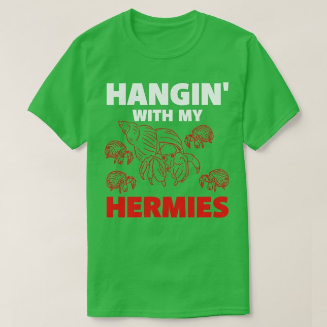 Hangin With My Hermies T-Shirt (Design Front)