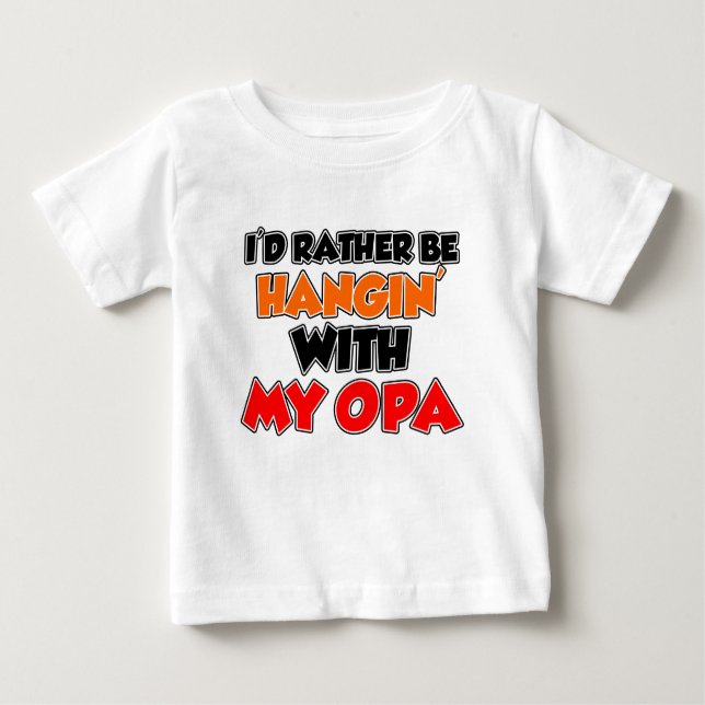 Hangin With My Opa Baby T-Shirt (Front)