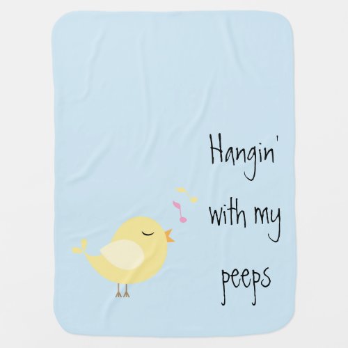 Hangin with My Peeps Baby Blanket