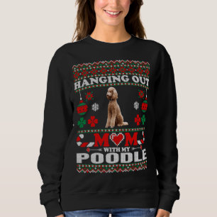 Hanging Out Mom With My Poodle Dog Long   Sweatshirt