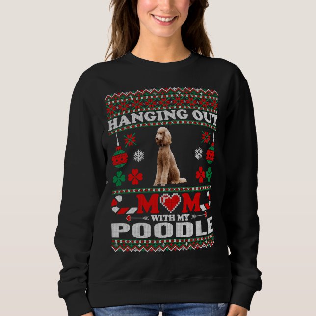 Hanging Out Mom With My Poodle Dog Long   Sweatshirt (Front)
