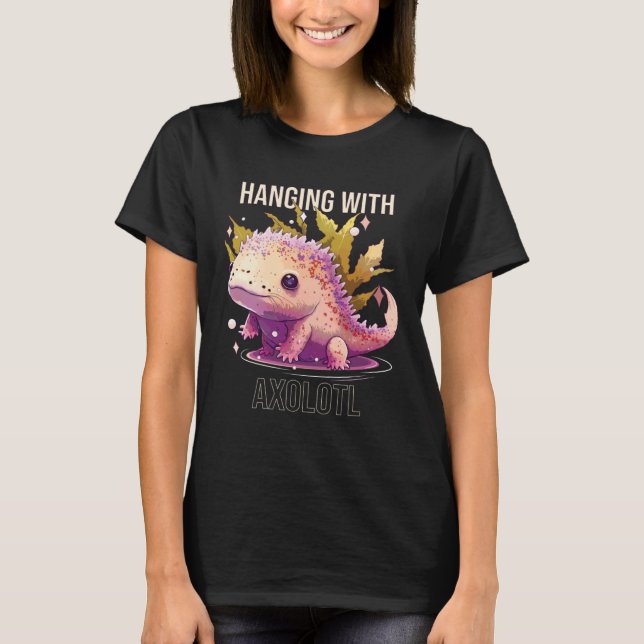 Hanging With Axolotl  Amphibian Mexican Walking Fi T-Shirt (Front)