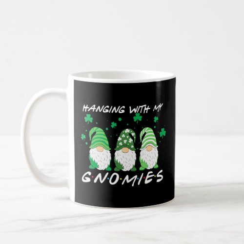 Hanging With Gnomies St Patricks Day Gnomes Green  Coffee Mug