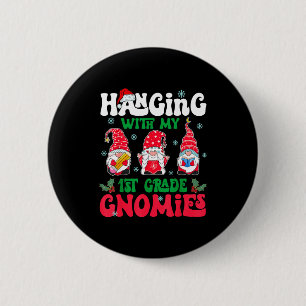 Hanging With My 1st Grade Gnome Christmas Funny Te Button