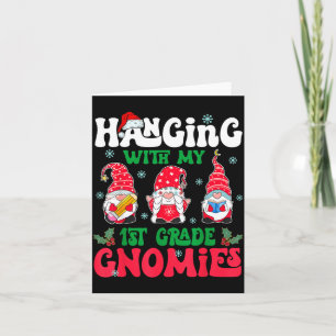 Hanging With My 1st Grade Gnome Christmas Funny Te Card