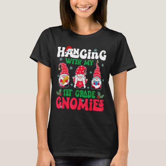 Hanging With My 1st Grade Gnome Christmas Funny Te T-Shirt (Front)