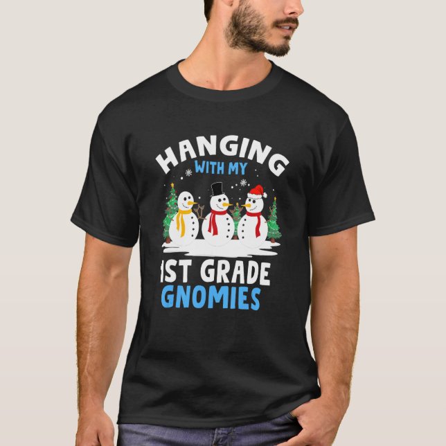 Hanging With My 1st Grade Gnomies Teacher Christma T-Shirt (Front)