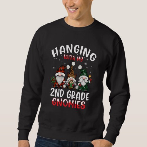 Hanging With My 2nd Grade Gnomies Christmas Teache Sweatshirt