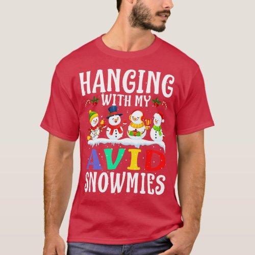 Hanging With My Avid Snowmies Teacher Christmas T_Shirt