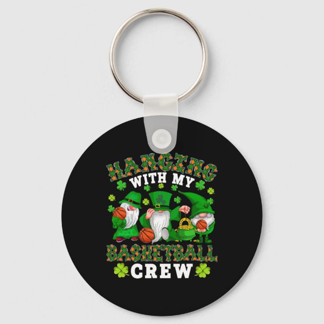 Hanging With My Basketball Crew Three Patrick's Da Keychain (Front)