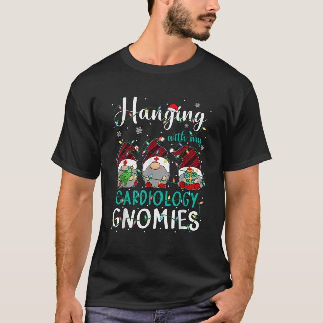 Hanging With My Cardiology Nurse Gnomies Xmas Nurs T-Shirt (Front)