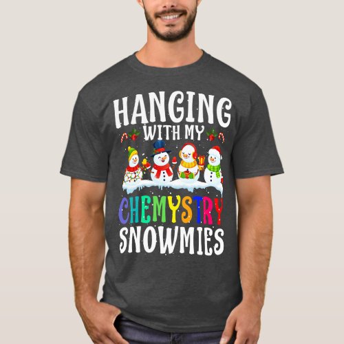 Hanging With My Chemystry Snowmies Teacher Christm T_Shirt