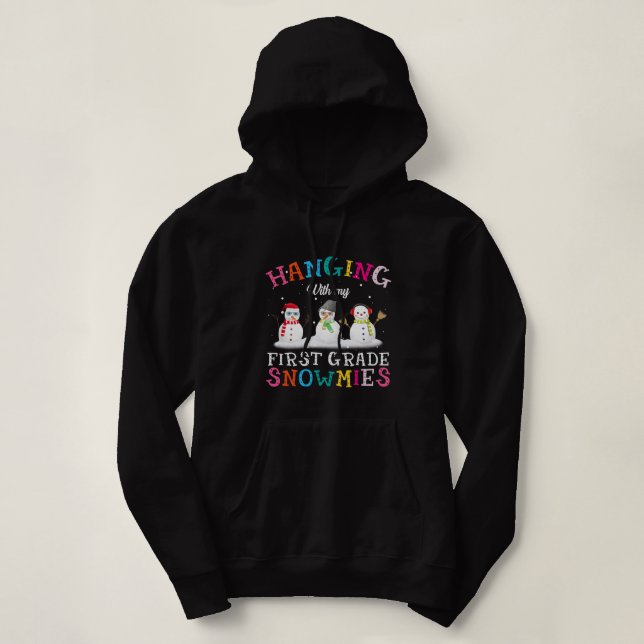 Hanging With My First Grade Snowmies Teacher Chris Hoodie (Design Front)