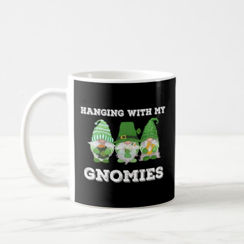 Hanging With My Gnomies As St Patricks Day Gnome S Coffee Mug
