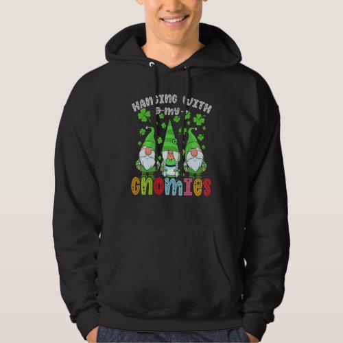 Hanging With My Gnomies Christmas Gnomes St Patric Hoodie