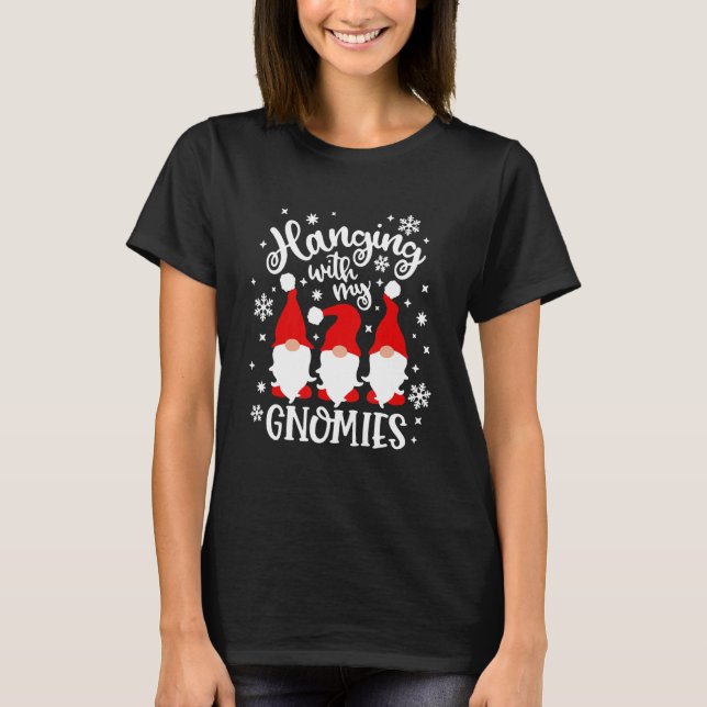 Hanging With My Gnomies  Christmas Gnomies T-Shirt (Front)