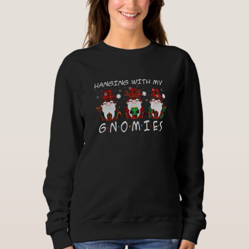 Hanging with my Gnomies Christmas Sweatshirt