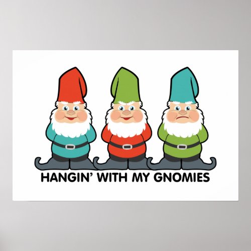 Hanging With My Gnomies Cute  Poster