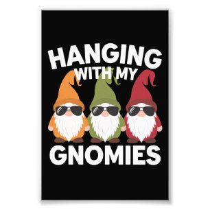 Hanging With My Gnomies Funny Garden Gnome Photo Print