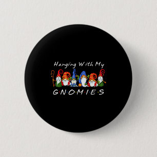 Hanging With My Gnomies Funny Gnome Friend Christm Button