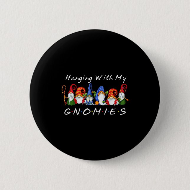Hanging With My Gnomies Funny Gnome Friend Christm Button (Front)