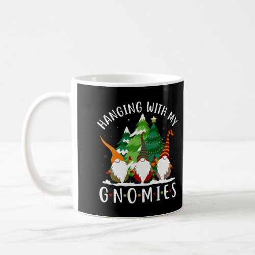 Hanging With My Gnomies Funny Gnome Friend Christm Coffee Mug