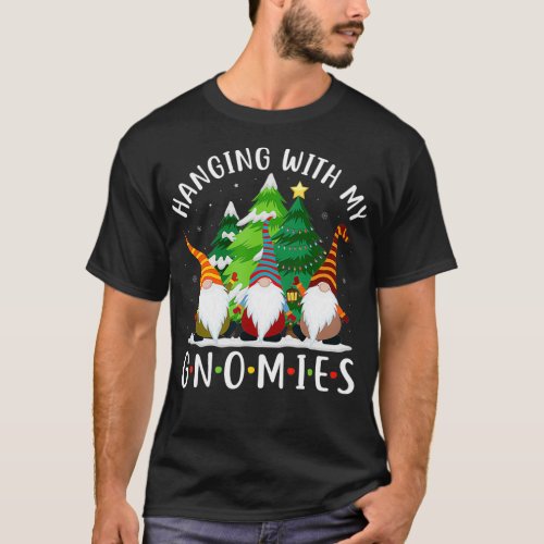 Hanging With My Gnomies Funny Gnome Friend Christm T_Shirt